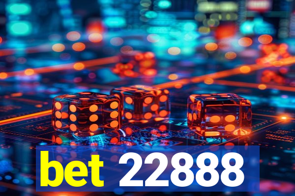 bet 22888